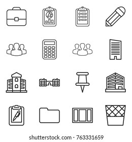 Thin line icon set : portfolio, report, clipboard, pencil, group, calculator, skyscraper, building, school, pin, office, pen, documents, window, trash bin