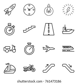 Thin line icon set : rocket, clock, lightning, stopwatch, stairs, road, sea shipping, scooter, plane, train, sail boat, motorcycle, escalator