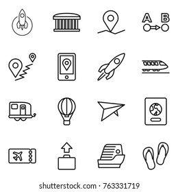 Thin line icon set : rocket, airport building, geo pin, route a to b, mobile location, train, trailer, air ballon, deltaplane, passport, ticket, baggage, cruise ship, flip flops