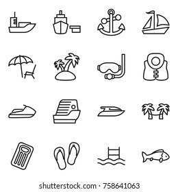 Thin line icon set : sea shipping, port, anchor, sail boat, lounger, island, diving mask, life vest, jet ski, cruise ship, yacht, palm hammock, inflatable mattress, flip flops, pool, fish