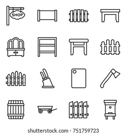 thin line icon set : shop signboard, fence, table, dresser, rack, stool, knife holder, cutting board, axe, barrel, trailer, hive