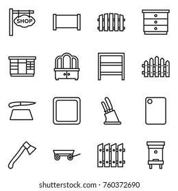 Thin line icon set : shop signboard, fence, chest of drawers, wardrobe, dresser, rack, cutting board, knife holder, axe, trailer, hive
