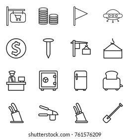 Thin line icon set : shop signboard, coin stack, flag, ufo, dollar, nail, loading, crane, customs control, safe, fridge, toaster, stands for knives, garlic clasp, knife holder, shovel