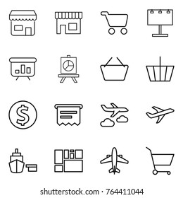 Thin line icon set : shop, cart, billboard, presentation, basket, dollar coin, atm receipt, journey, plane, port, consolidated cargo, airplane