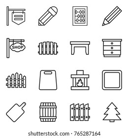 Thin line icon set : shop signboard, pencil, abacus, fence, table, chest of drawers, cutting board, fireplace, barrel, spruce