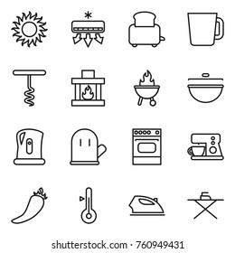 Thin line icon set : sun, air conditioning, toaster, cup, corkscrew, fireplace, bbq, cauldron, kettle, cook glove, oven, coffee maker, hot pepper, thermometer, iron, board