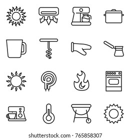 Thin line icon set : sun, air conditioning, coffee maker, pan, cup, corkscrew, cook glove, turk, gas oven, elecric, fire, thermometer, bbq