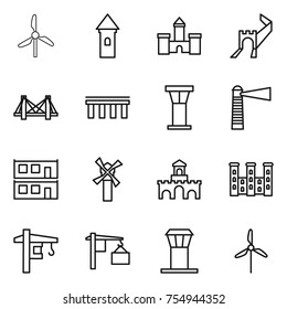 thin line icon set : windmill, tower, castle, greate wall, bridge, airport, lighthouse, modular house, fort, palace, crane, loading