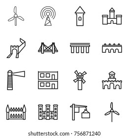 Thin line icon set : windmill, antenna, tower, castle, greate wall, bridge, lighthouse, modular house, fort, gothic architecture, palace, loading