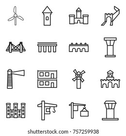 Thin line icon set : windmill, tower, castle, greate wall, bridge, airport, lighthouse, modular house, fort, palace, crane, loading
