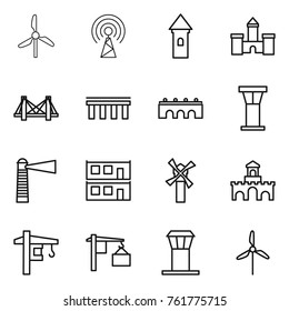 Thin line icon set : windmill, antenna, tower, castle, bridge, airport, lighthouse, modular house, fort, crane, loading