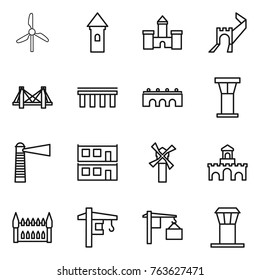 Thin line icon set : windmill, tower, castle, greate wall, bridge, airport, lighthouse, modular house, fort, gothic architecture, crane, loading