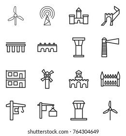 Thin line icon set : windmill, antenna, castle, greate wall, bridge, airport tower, lighthouse, modular house, fort, gothic architecture, crane, loading
