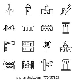 Thin line icon set : windmill, tower, castle, greate wall, bridge, airport, lighthouse, modular house, fort, gothic architecture, palace, crane