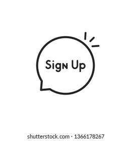 thin line speech bubble with sign up. concept of internet member login or quick and easy registration on the web site. flat simple stroke style minimal logotype graphic 
