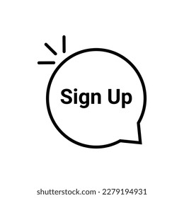 thin line speech bubble with sign up. concept of internet member login or quick and easy registration on the web site. flat simple stroke style minimal logotype graphic art design isolated on white