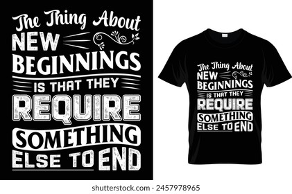 The thing about new beginnings is that they require something else to end Graduation t shirt design vector