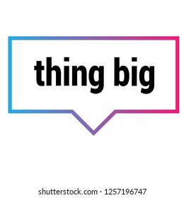 thing big sign,label. thing big speech bubble. thing big tag sign,banner