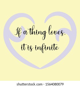  If a thing loves, it is infinite. Vector Calligraphy saying Quote for Social media post