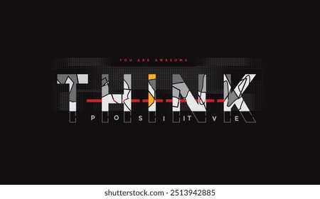 Thing positive typography t-shirt vector and apparel design, motivational , print, poster and etc. fashionable design.