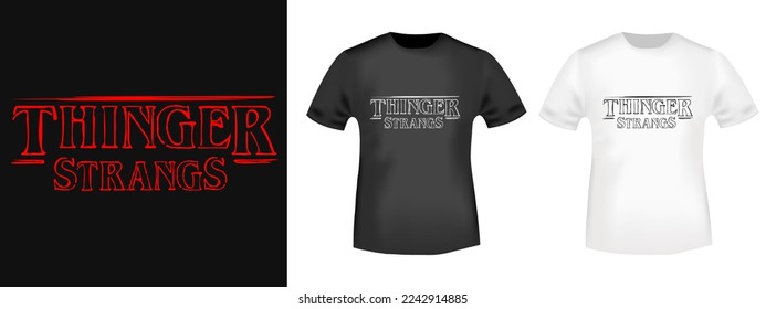 Thinger Strangs - funny design for t-shirt stamp, tee print, applique, fashion slogan, badge, label casual clothing, or other printing products. Vector illustration.