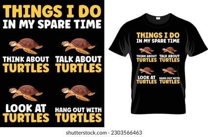 Things I Do In My Spare Time Turtle T Shirt Design