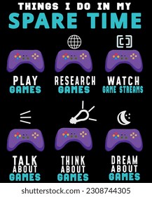 Things I Do In My Spare Time Gamer Saying With Controllers and Gaming Phrases