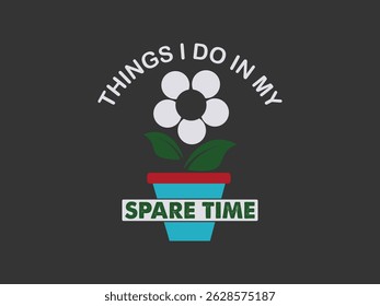 Things I do in my spare time minimal plant lover t shirt design 