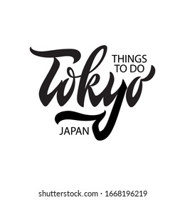 Things to do Tokyo Japan text. Hand drawn lettering. Modern brush ink calligraphy isolated on white background. Typography design for tourist guide, guidebook,banner, poster. Vector illustration EPS10