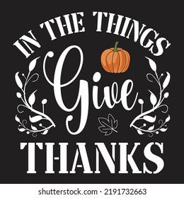 In The Things Give Thanks Svg T-Shirt Design