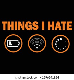 Things I Hate T shirt design template