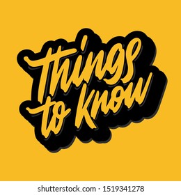Things to know. Hand drawn dry brush lettering. Ink illustration. Modern calligraphy phrase. Vector illustration.
