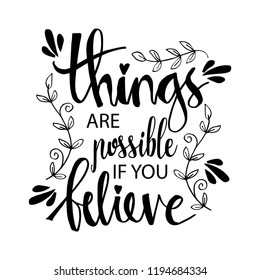 Things are possible if you believe
