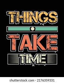 Things take time vintage typography quotes design