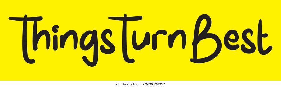 things turn best text on yellow background.