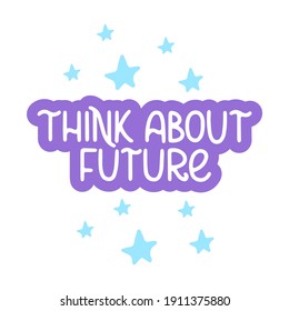 Think about future - purple vector hand-drawn lettering with stars. Zero waste, recycling. Vector template for card, postcard, banner, poster, sticker and social media