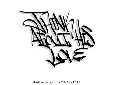 THINK ABOUT HIS LOVE word graffiti tag style