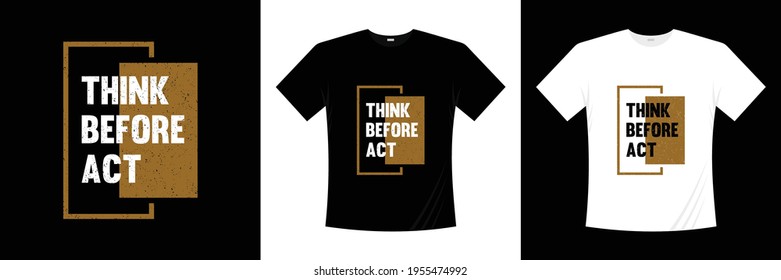 think before act typography t shirt design