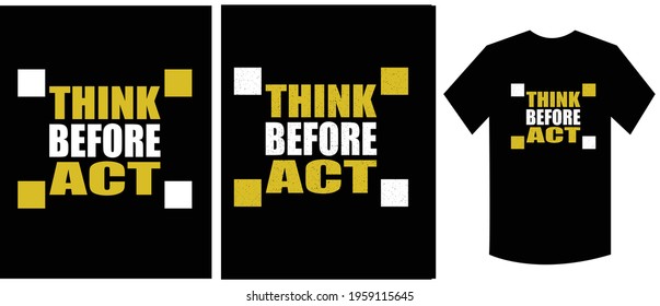 think before act typography t shirt design
