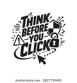 Think Before You Click Cybersecurity Typography Vector Design Shield Padlock Cursor.