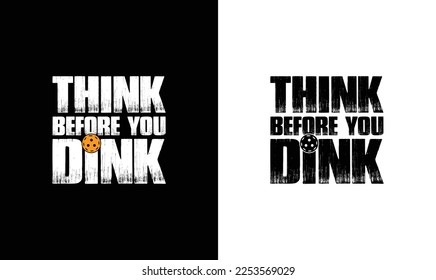 Think Before You Dink Pickleball Quote T shirt design, typography