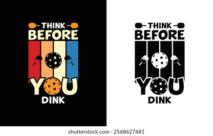 Think Before You Dink Pickleball t shirt design