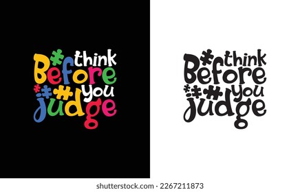 Think before you judge Autism Quote T shirt design, typography