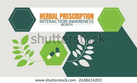 Think Before You Mix. Herbal Prescription Interaction Awareness Month