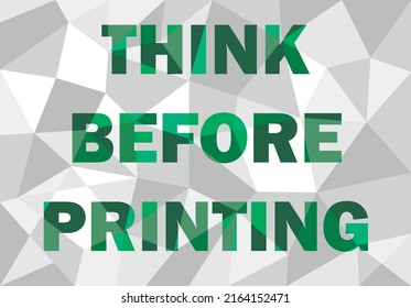 Think before you print vector text in low poly design style.