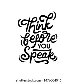 
think before you speak hand drawn lettering inspirational and motivational quote