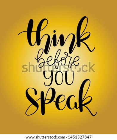 Think before you speak - hand lettering, motivational quotes