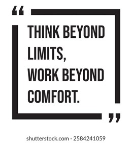 Think beyond limits, work beyond comfort, inspirational design quote, motivational quotes, typography illustration lettering quotes