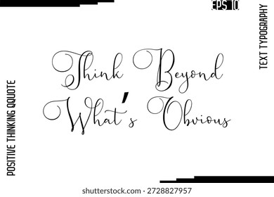 Pensar más allá de lo obvio   Citas positivas inspiradas Vector de texto cursivo de letras manuscritas