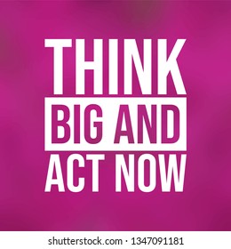 Think big and act now. successful quote with modern background vector illustration